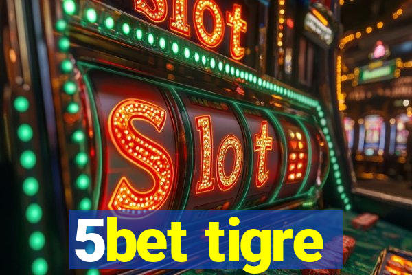 5bet tigre